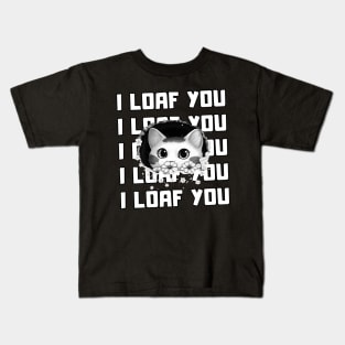 I Loaf You Kids T-Shirt